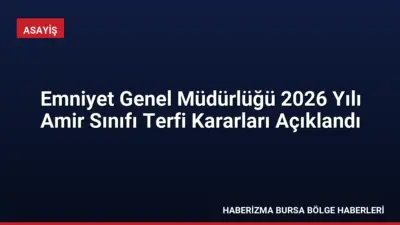 Emniyet Genel Müdürlüğü'nde amir sınıfı personelin 2026 yılı terfi sonuçları