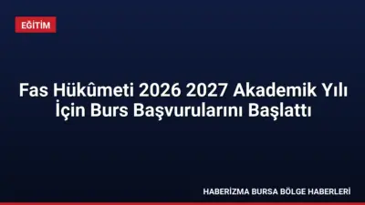 Fas Hükûmeti, 2026-2027 dönemi için 25 kişilik burs kontenjanı açtı.