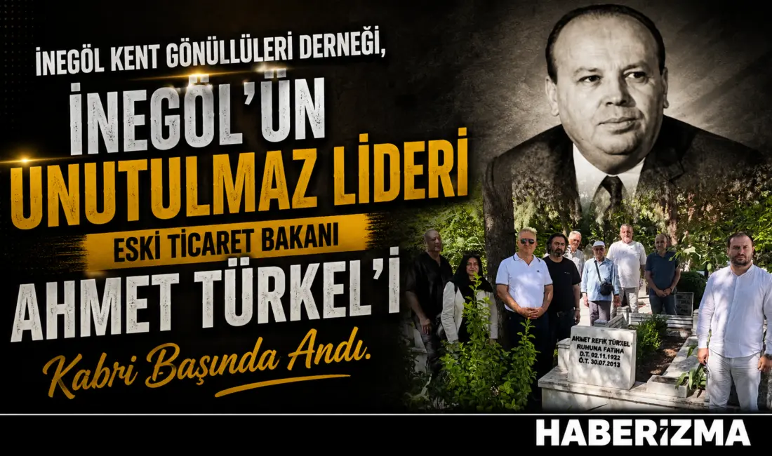 İNEGÖL’ÜN UNUTULMAZ LİDERİ AHMET TÜRKEL KABRİ BAŞINDA ANILDI ​İnegöl Kent