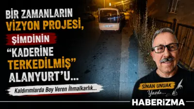 Bir Zamanların Vizyon Projesi, Şimdinin “Kaderine Terkedilmiş” Alanyurt’u Bir zamanlar