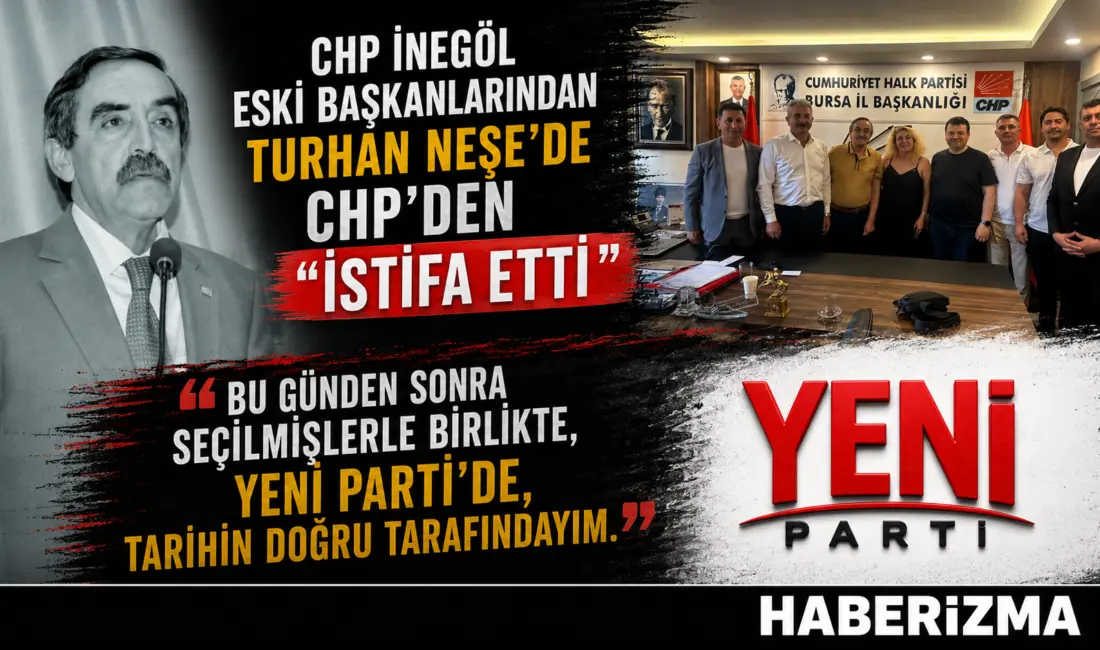 CHP İNEGÖL ESKİ İLÇE BAŞKANI TURHAN NEŞE PARTİSİNDEN İSTİFA ETTİ
