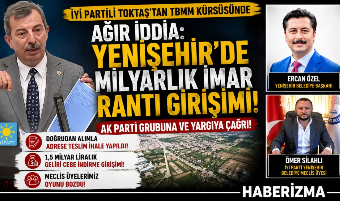 İYİ Parti Bursa Milletvekili Hasan Toktaş, TBMM Genel Kurulu’nda yaptığı