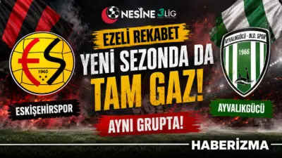 Ezeli Rekabet Yeni Sezonda da Tam Gaz: Eskişehirspor ve Ayvalıkgücü