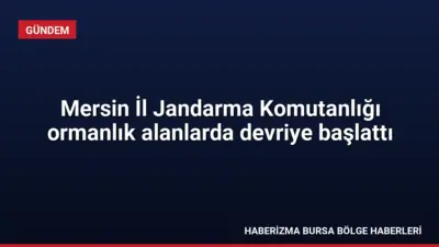 Mersin İl Jandarma Komutanlığı, orman yangınlarını önlemek amacıyla sorumluluk sahasındaki