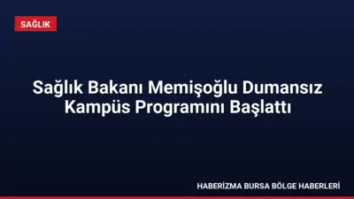 Sağlık Bakanı Memişoğlu, İstanbul'da düzenlenen Dumansız Kampüs Programı'nda sigarayla mücadelenin