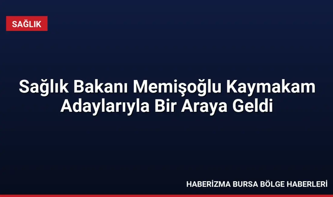 Sağlık Bakanı Memişoğlu, 111. Dönem Kaymakamlık Kursu'nda yerli sağlık teknolojileri,