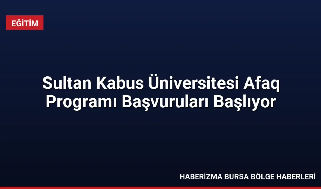 Sultan Kabus Üniversitesi, 2026-2027 akademik yılı Afaq Programı kapsamında uluslararası