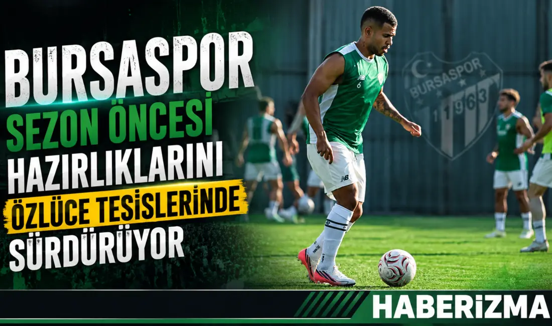Bursaspor, yeni sezon öncesi kamp çalışmaları kapsamında Özlüce İbrahim Yazıcı