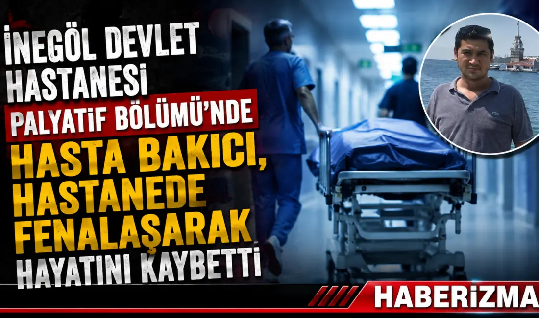 Bursa’nın İnegöl ilçesinde İnegöl Devlet Hastanesi’nin palyatif bakım bölümünde bir