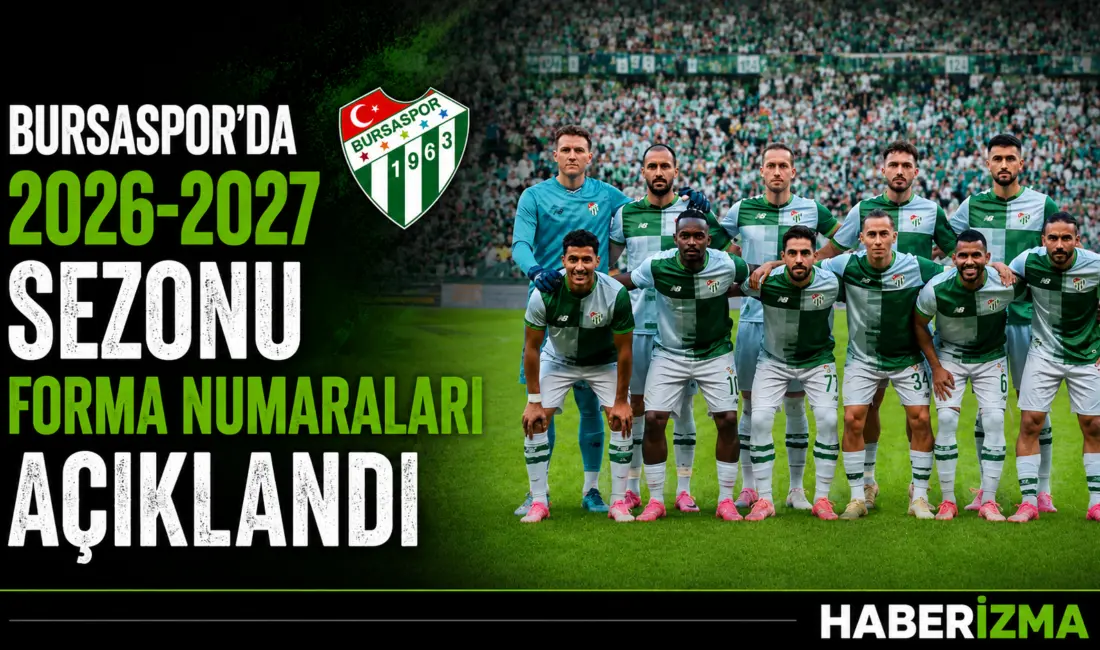 Bursaspor Kulübü, 2026-2027 sezonunda A Takım futbolcularının giyeceği forma numaralarını