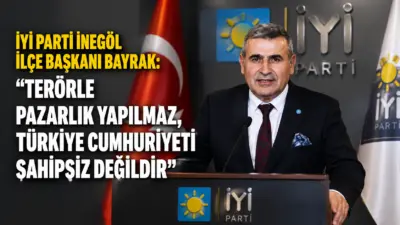 İYİ Parti İnegöl İlçe Başkanı Recep Bayrak, kamuoyunda "Terörsüz Türkiye"