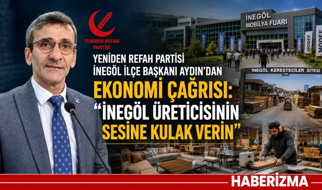 Yeniden Refah Partisi İnegöl İlçe Başkanı Ahmet Aydın, İnegöl ekonomisine