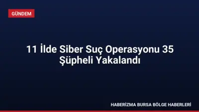 11 ilde düzenlenen siber suç operasyonlarında 35 kişi yakalandı, 13