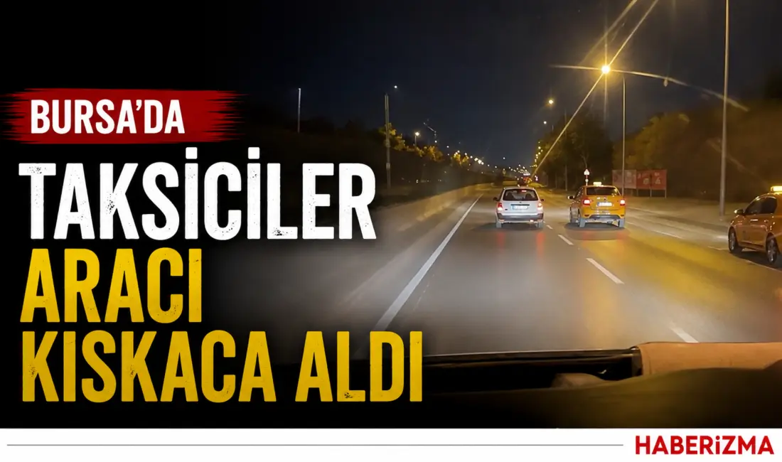 Bursa’da iki taksi şoförü, henüz bilinmeyen bir sebepten dolayı başka