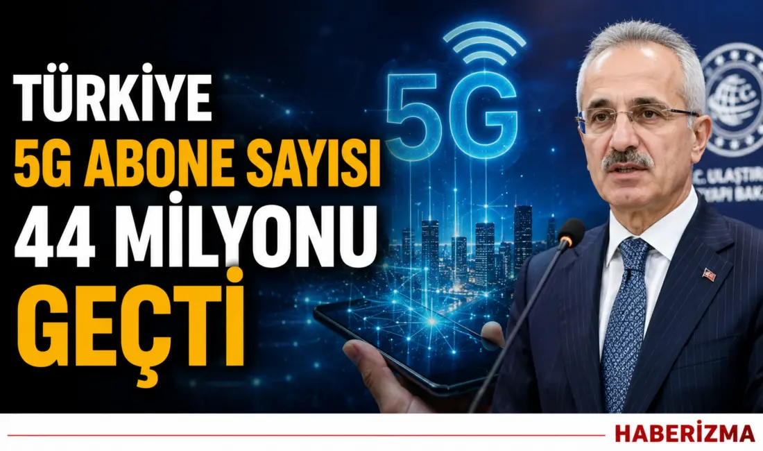 Ulaştırma ve Altyapı Bakanı Abdulkadir Uraloğlu, Türkiye'de 5G abone sayısının