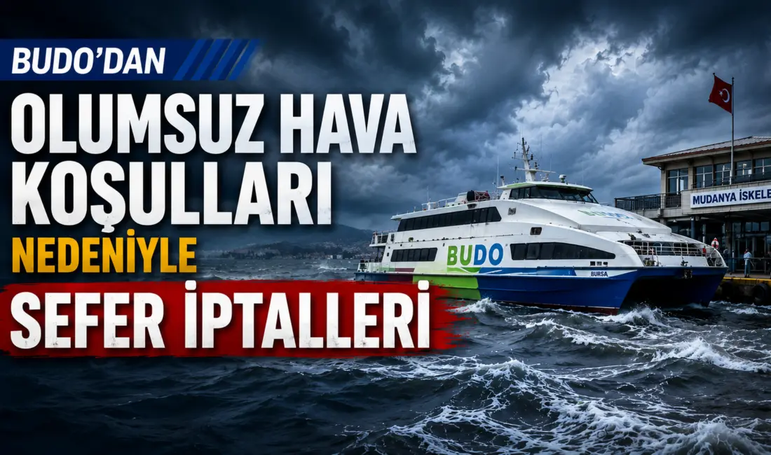 Bursa Deniz Otobüsleri (BUDO), Marmara Denizi’nde etkisini artıran olumsuz hava