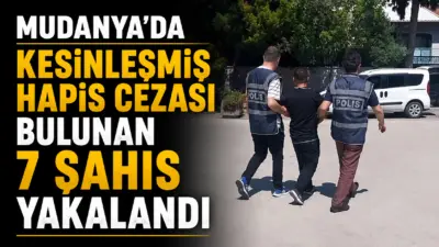 Bursa’nın Mudanya ilçesinde, haklarında kesinleşmiş hapis cezası bulunan 7 şüpheli,