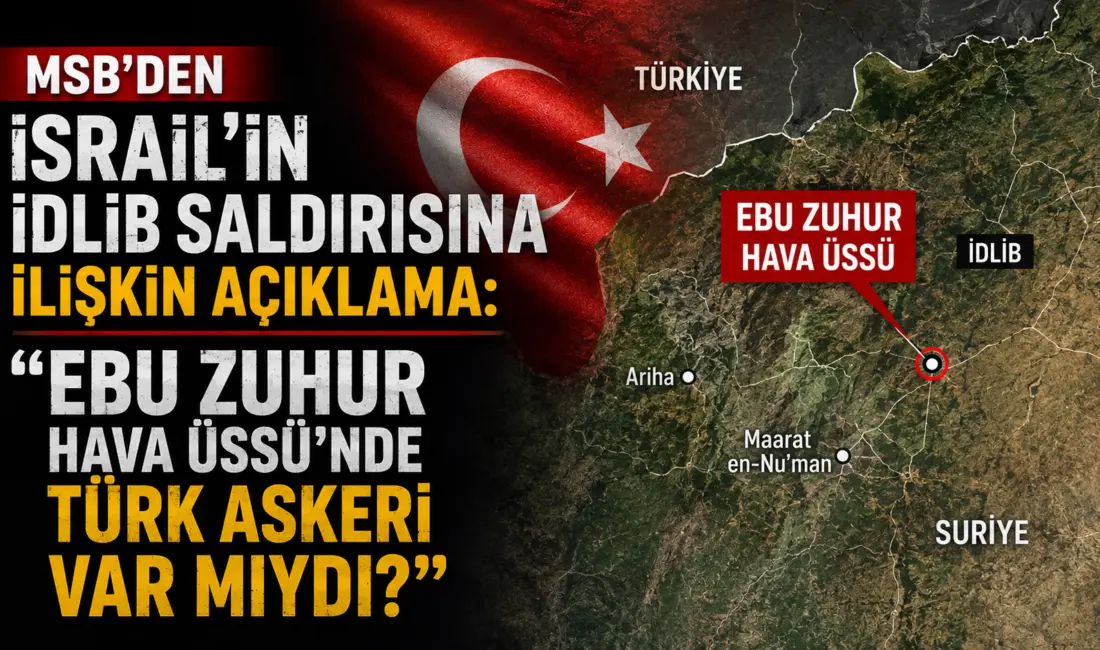 Milli Savunma Bakanlığı (MSB), İsrail'in Suriye’nin İdlib bölgesindeki Ebu Zuhur