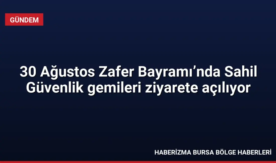 30 Ağustos Zafer Bayramı kutlamaları kapsamında 37 limanda Sahil Güvenlik