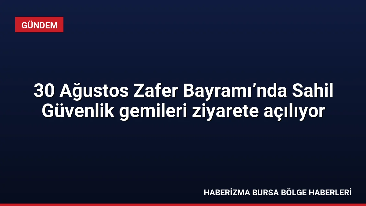 30 Ağustos Zafer Bayramı kutlamaları kapsamında 37 limanda Sahil Güvenlik