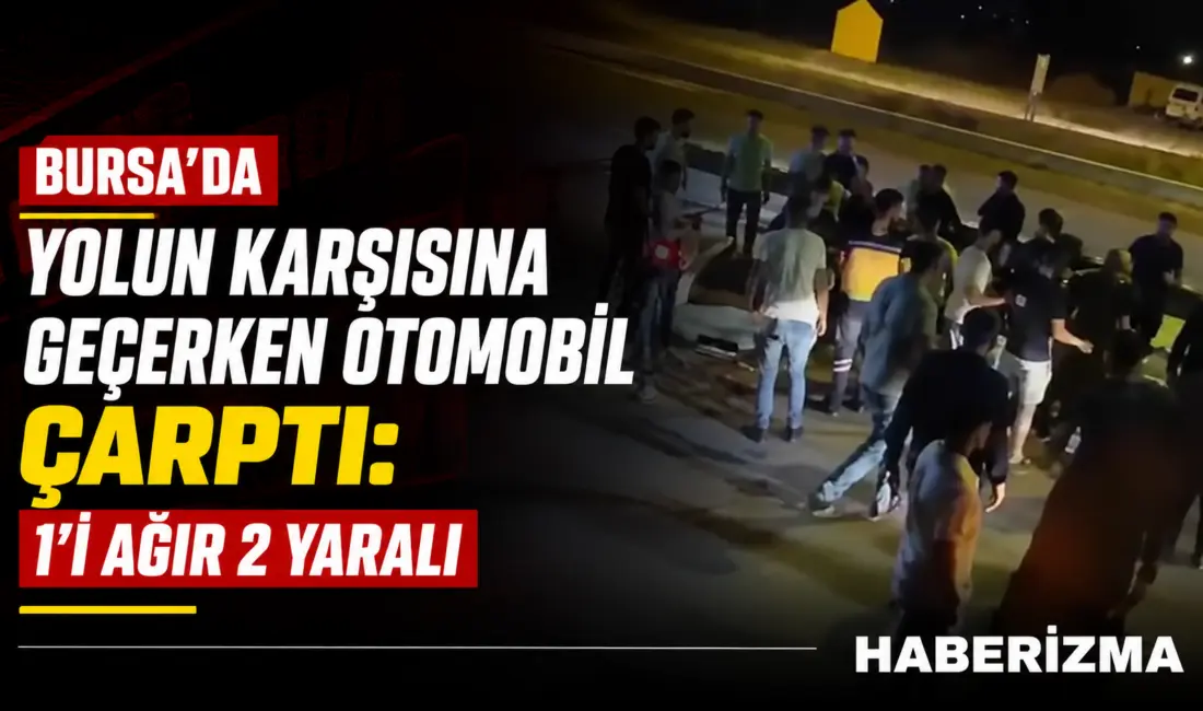Bursa’da iddiaya göre yolun karşısına geçmek isteyen iki şahıs otomobilin