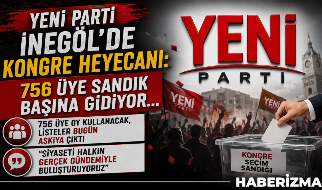 İnegöl’de teşkilatlanma çalışmalarını hızlandıran Yeni Parti İlçe Başkanlığı, 1. Olağan