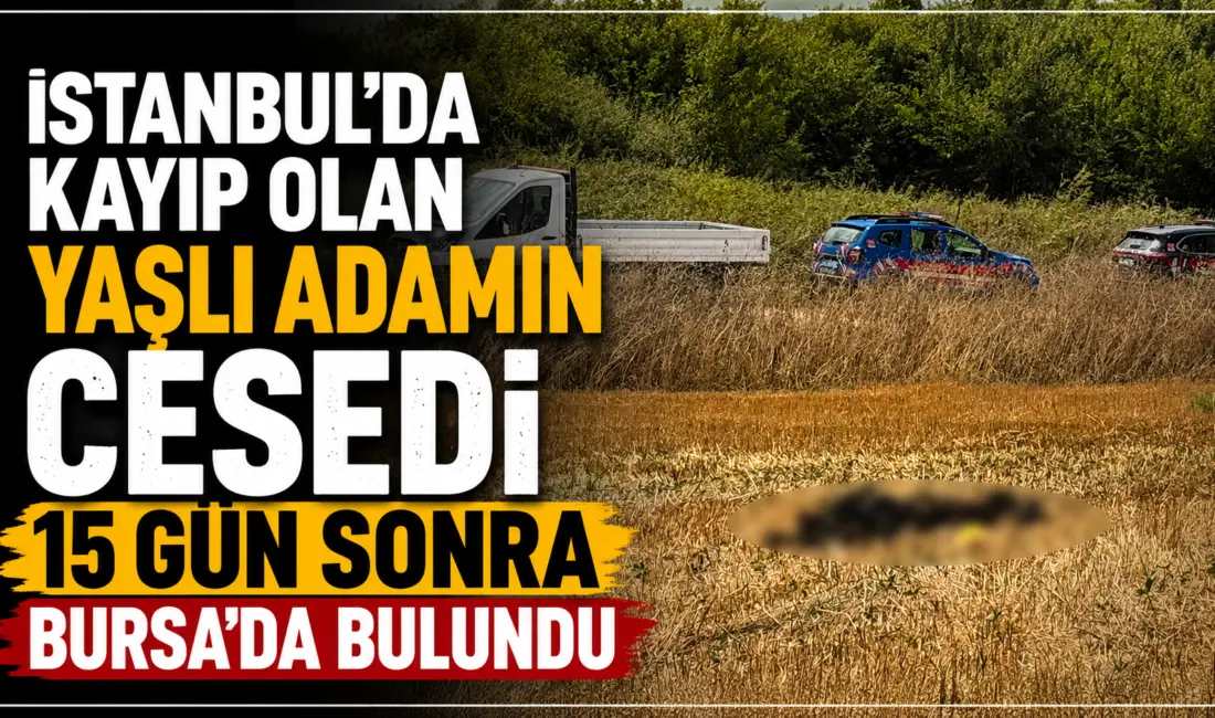 İstanbul’un Esenler ilçesinde 15 gün önce kayıp olan 75 yaşındaki