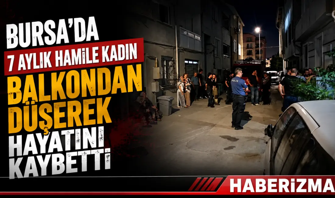 Bursa’nın Nilüfer ilçesinde 7 aylık hamile bir kadın, apartmanın balkonundan