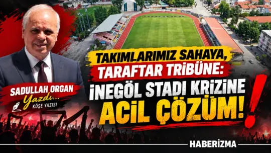 İNEGÖL STADI TAKIMLARIMIZA VE TARAFTARLARIMIZA KAPALI MI OLACAK? Sadullah Organ/28/08/2026
