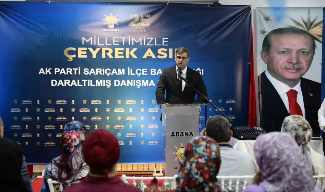 AK Parti Adana İl Başkanı Mustafa Özkan, “Türkiye Yüzyılına güçlü