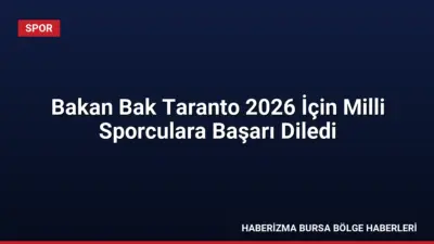 Gençlik ve Spor Bakanı Osman Aşkın Bak, İtalya'da düzenlenecek 20.