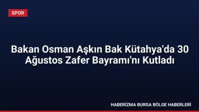 Bakan Osman Aşkın Bak, Kütahya'da düzenlenen 30 Ağustos Zafer Bayramı