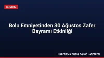 Bolu İl Emniyet Müdürlüğü, 30 Ağustos Zafer Bayramı kapsamında Yedigöller
