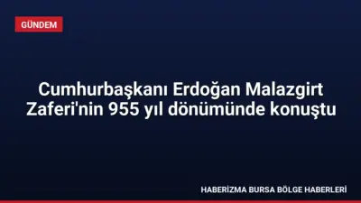 Malazgirt Zaferi'nin 955. yılında konuşan Cumhurbaşkanı Erdoğan, Türkiye'nin bölgesindeki varlığını
