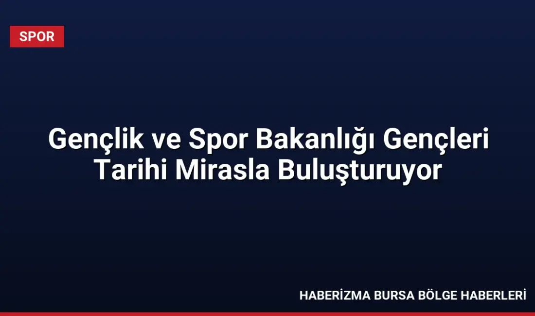 Gençlik ve Spor Bakanlığı, 2026 yılında binlerce genci Ahlat ve
