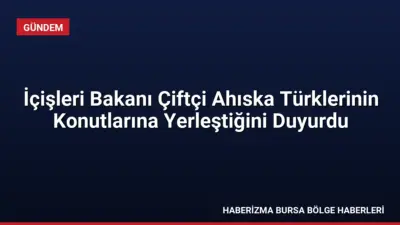 İçişleri Bakanı Mustafa Çiftçi, Ukrayna'dan gelen Ahıska Türklerinin Bitlis'te kalıcı
