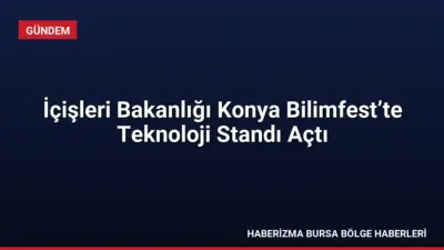 İçişleri Bakanlığı, 20-23 Ağustos tarihleri arasında düzenlenen Konya Bilimfest'te güvenlik