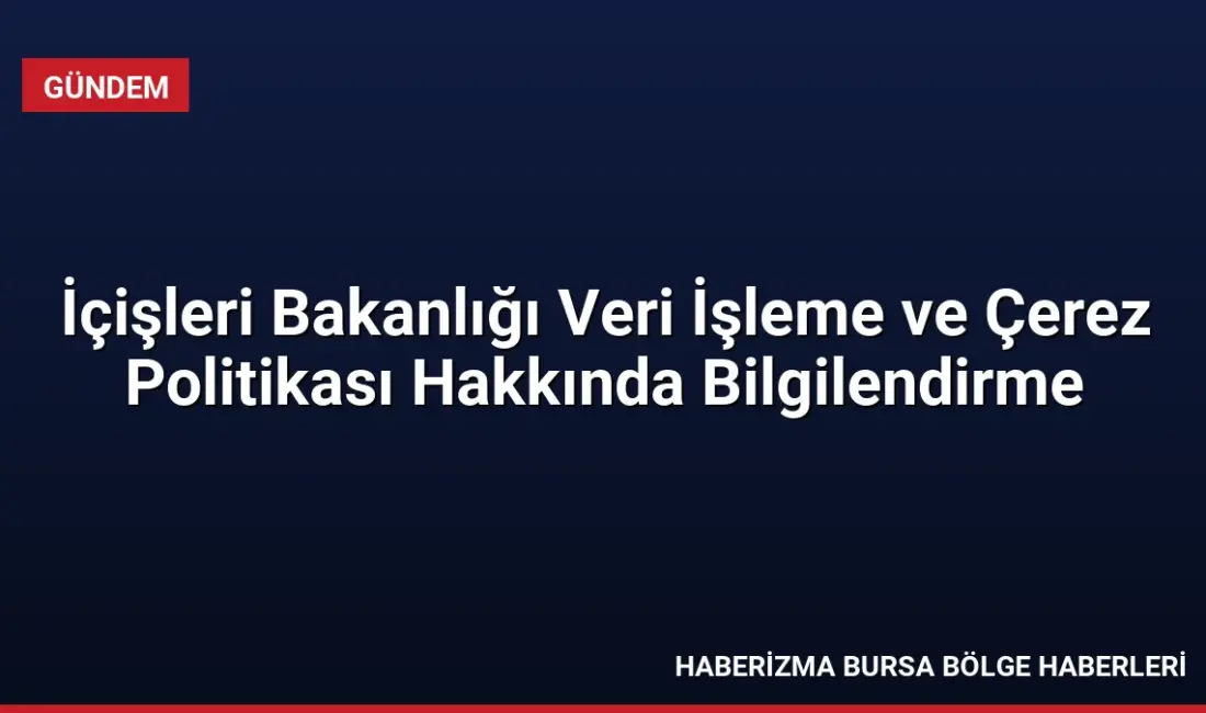 T.C. İçişleri Bakanlığı, 6698 sayılı Kişisel Verilerin Korunması Kanunu kapsamında