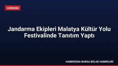 Malatya İl Jandarma Komutanlığı ekipleri, Kültür Yolu Festivali'nde kurulan stantlarda