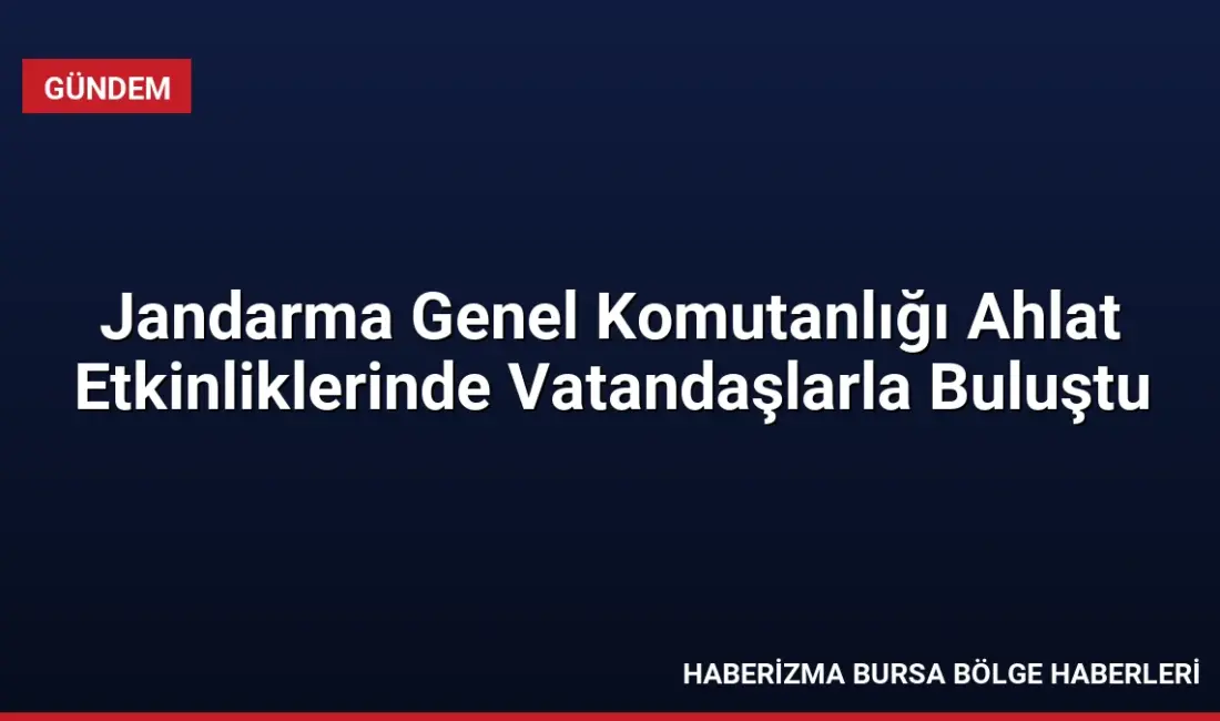 Jandarma Genel Komutanlığı, Ahlat'ta düzenlenen zafer yıl dönümü etkinliklerinde stant