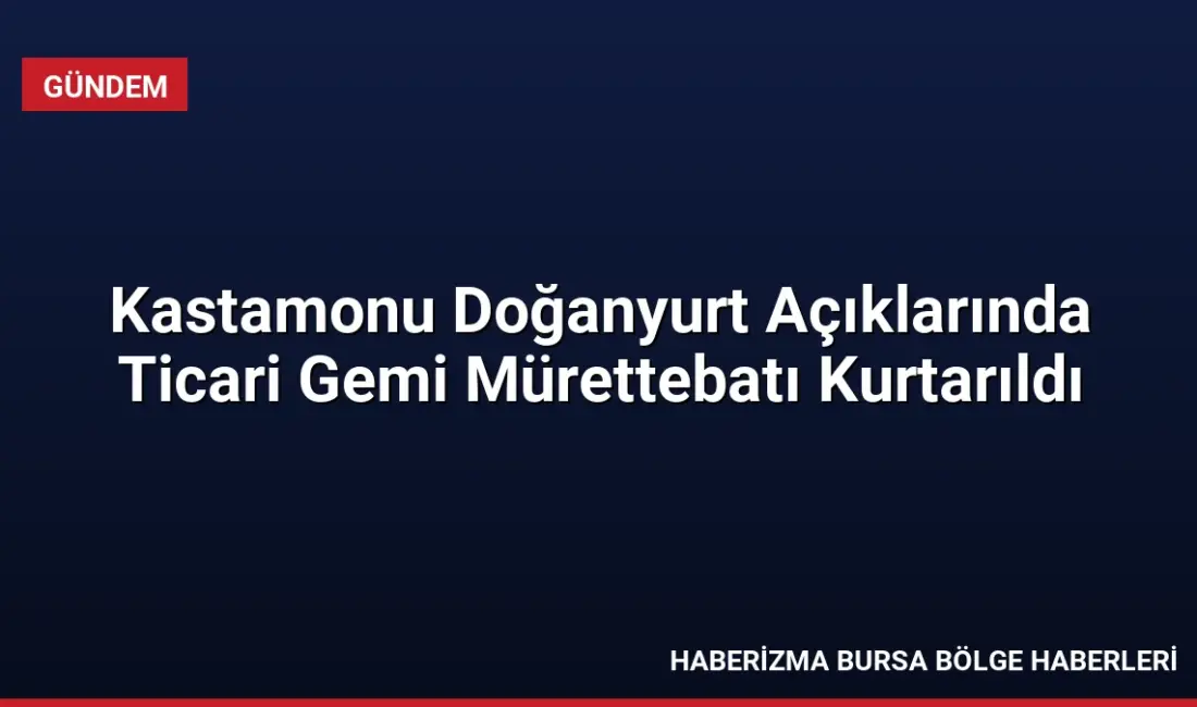 Kastamonu Doğanyurt açıklarında su alan ticari gemideki 13 mürettebat, Sahil
