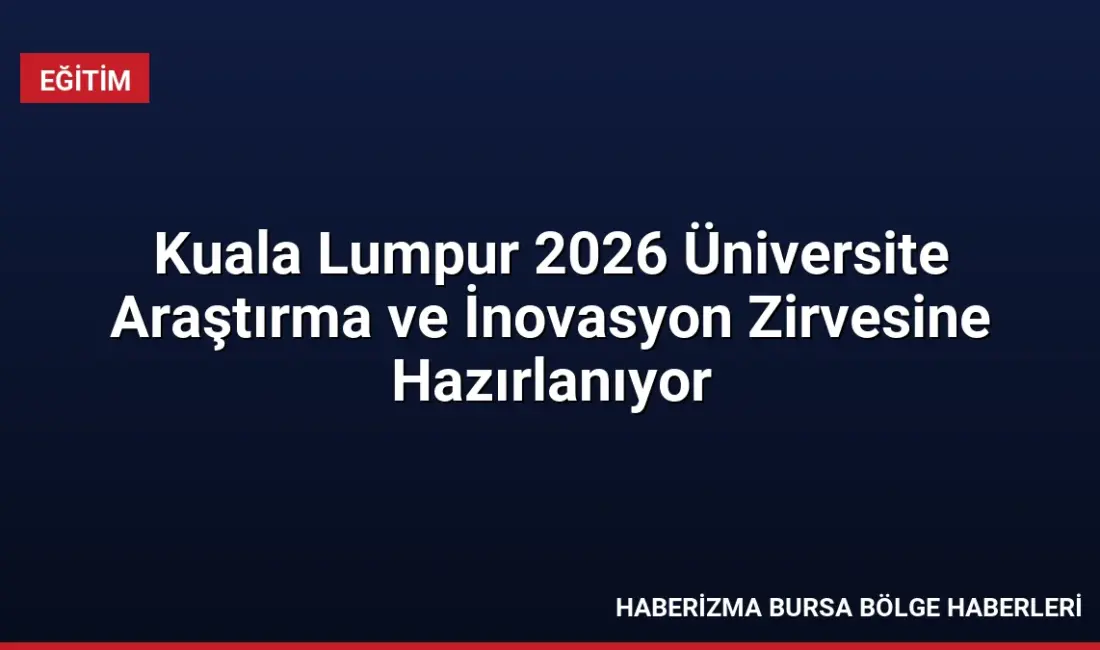 Malezya'da düzenlenecek URIIS 2026 zirvesi, üniversite araştırmalarını uluslararası yatırımcılarla buluşturmayı