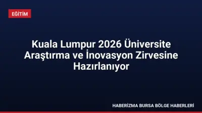 Malezya'da düzenlenecek URIIS 2026 zirvesi, üniversite araştırmalarını uluslararası yatırımcılarla buluşturmayı