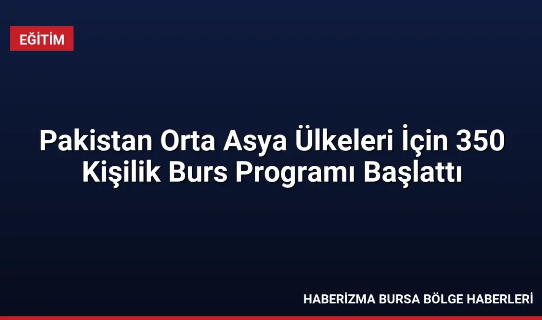 Pakistan Yükseköğretim Komisyonu, Orta Asya ve dost ülkelerden 350 öğrenciye