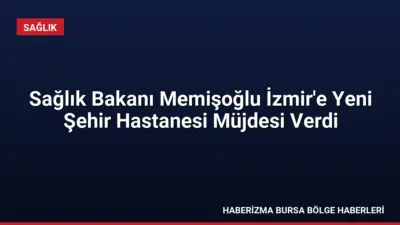 Sağlık Bakanı Memişoğlu, Dikili Devlet Hastanesi açılışında İzmir'e 1.800 yataklı