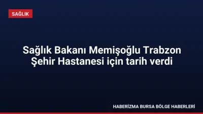 Sağlık Bakanı Kemal Memişoğlu, yapımı tamamlanan Trabzon Şehir Hastanesi'nin Kasım