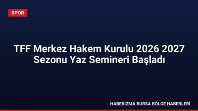 TFF 2026-2027 sezonu hakem yaz semineri Riva'da başladı. Bakan Osman