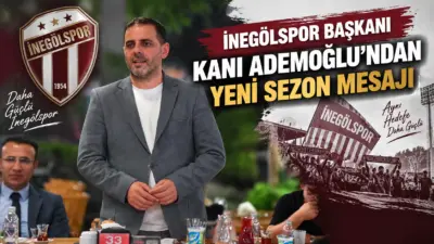 Sultan Su İnegölspor Kulüp Başkanı Kani Ademoğlu, 2026-2027 futbol sezonunun