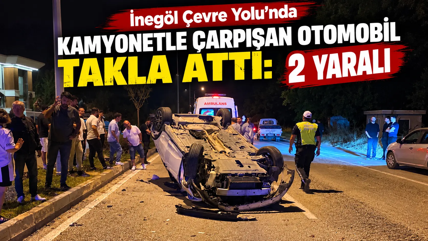 Bursa’nın İnegöl ilçesinde kamyonet ile çarpışan otomobil takla atarak ters