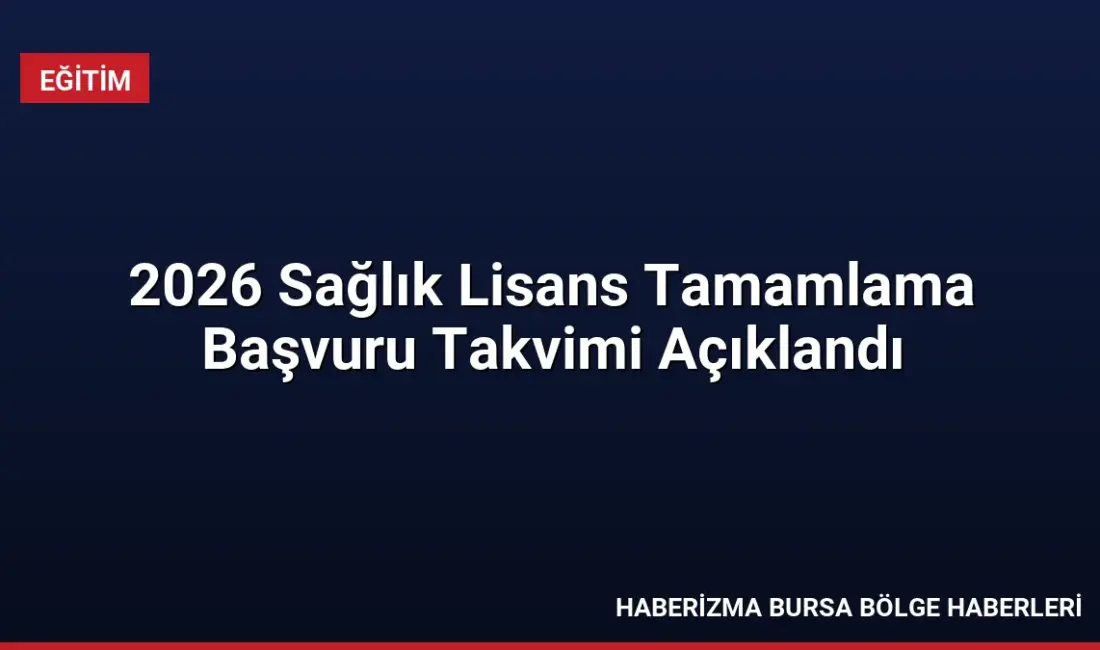 YÖK, 2026 sağlık lisans tamamlama başvurularının 21-28 Eylül tarihleri arasında